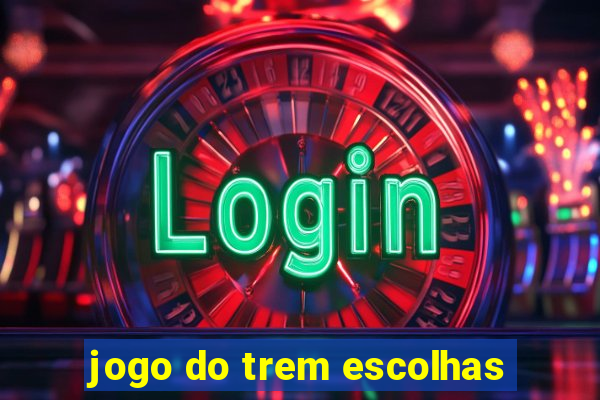 jogo do trem escolhas